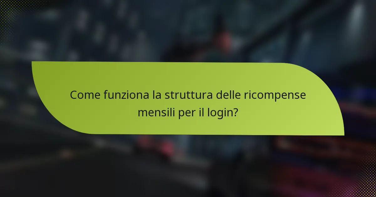 Come funziona la struttura delle ricompense mensili per il login?