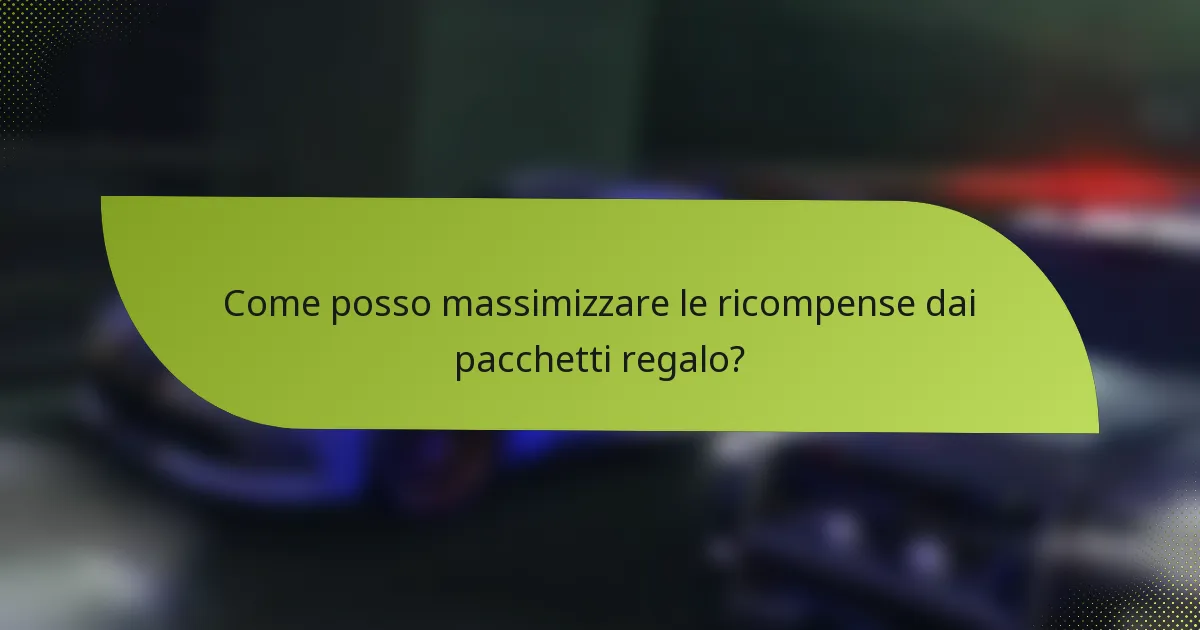 Come posso massimizzare le ricompense dai pacchetti regalo?
