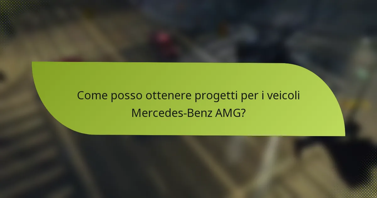 Come posso ottenere progetti per i veicoli Mercedes-Benz AMG?