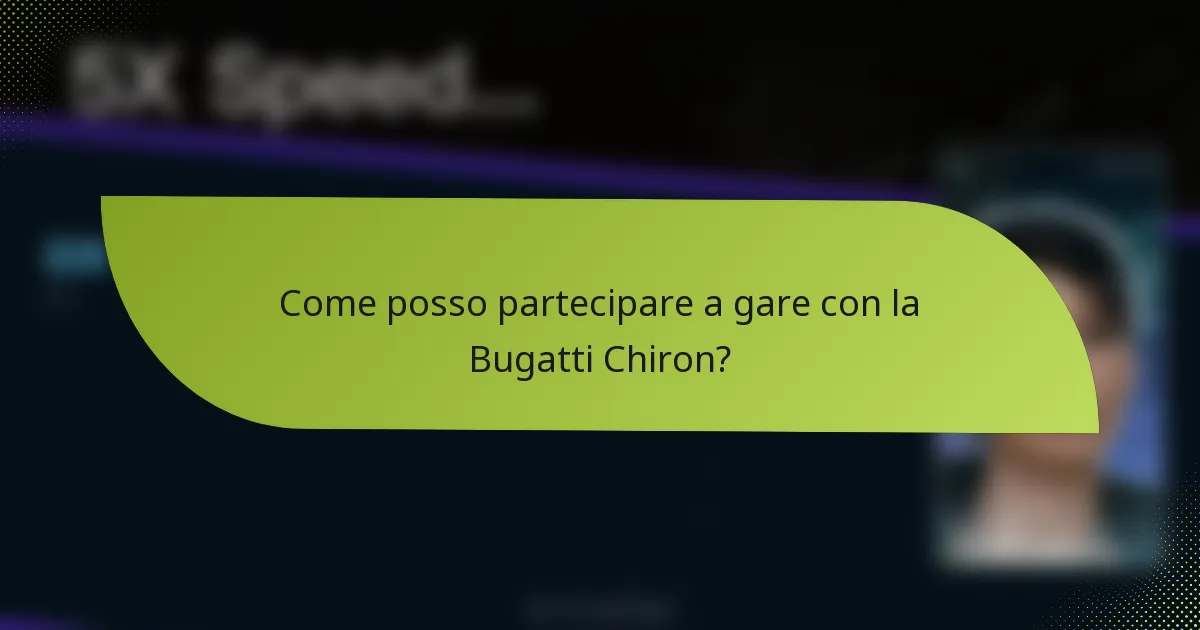 Come posso partecipare a gare con la Bugatti Chiron?