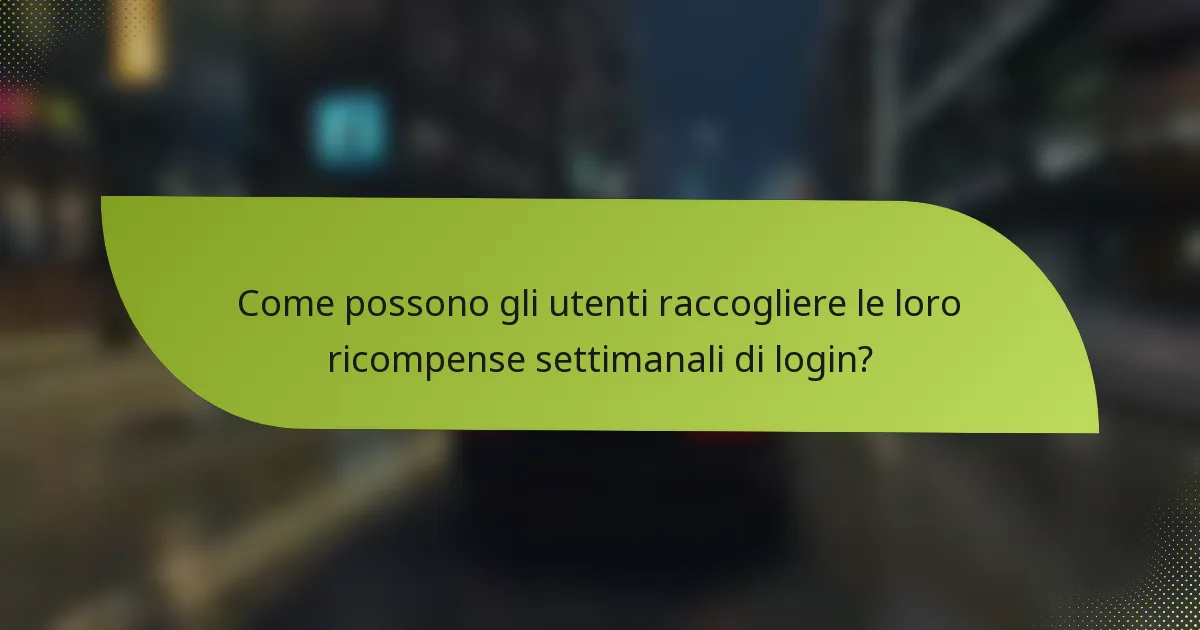 Come possono gli utenti raccogliere le loro ricompense settimanali di login?
