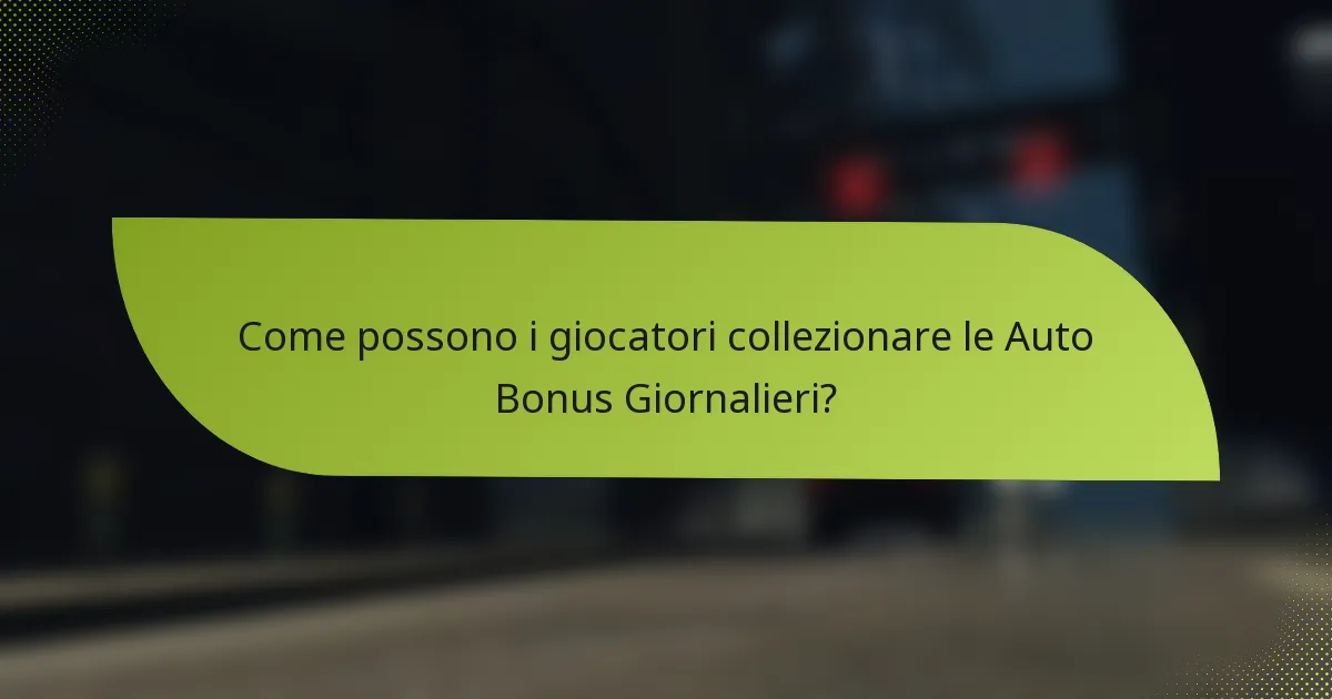 Come possono i giocatori collezionare le Auto Bonus Giornalieri?