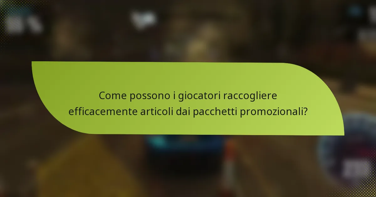 Come possono i giocatori raccogliere efficacemente articoli dai pacchetti promozionali?
