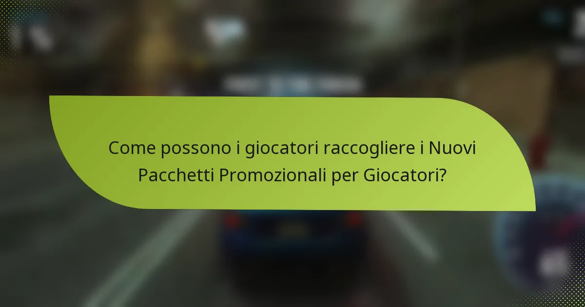 Come possono i giocatori raccogliere i Nuovi Pacchetti Promozionali per Giocatori?