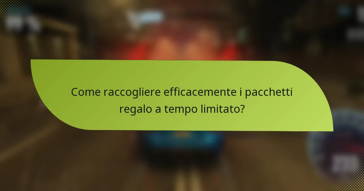 Come raccogliere efficacemente i pacchetti regalo a tempo limitato?