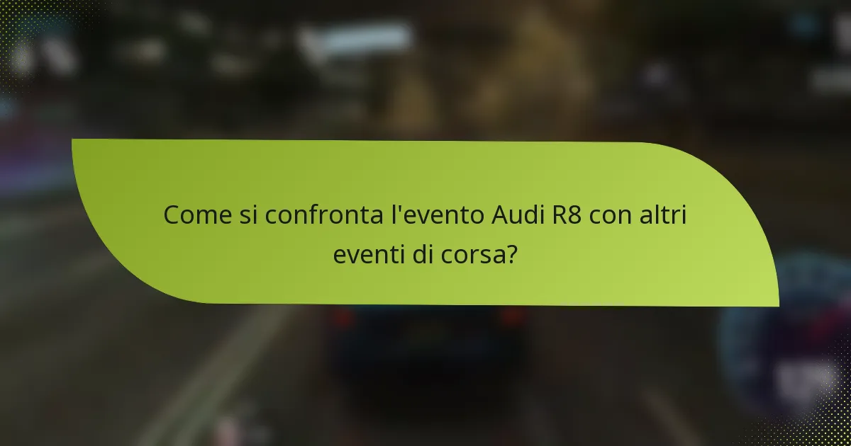 Come si confronta l'evento Audi R8 con altri eventi di corsa?