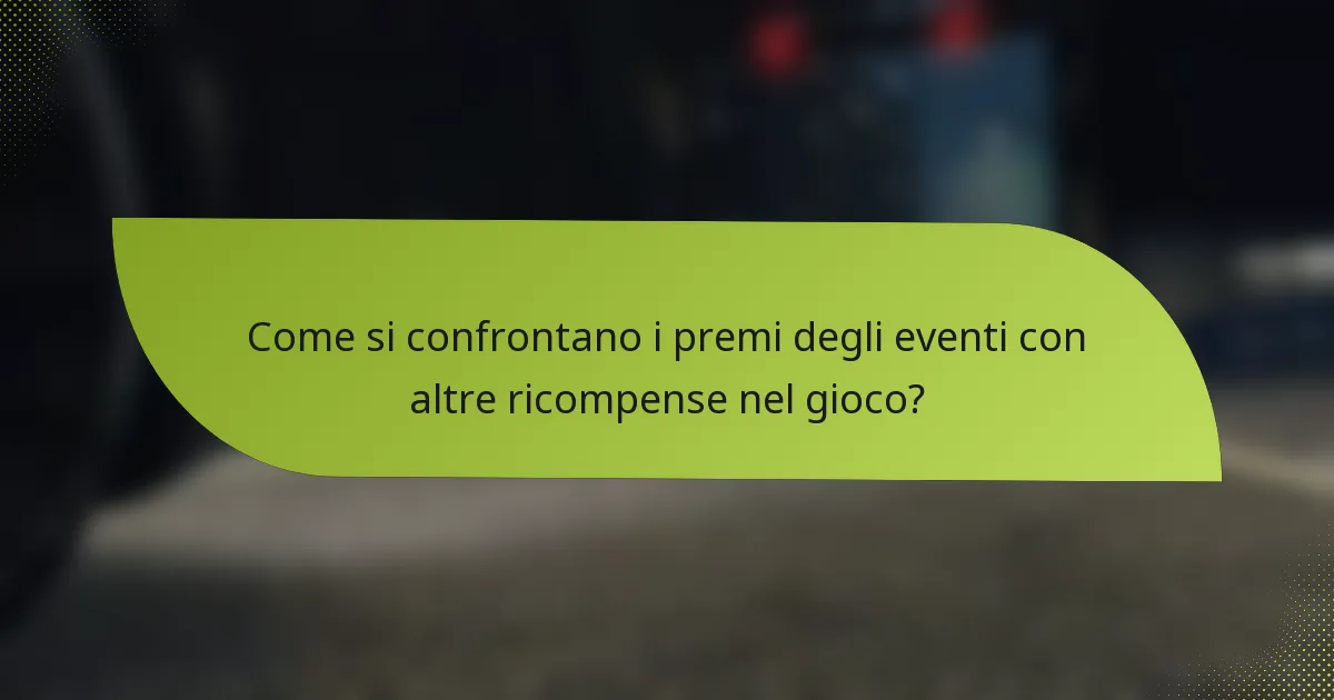 Come si confrontano i premi degli eventi con altre ricompense nel gioco?