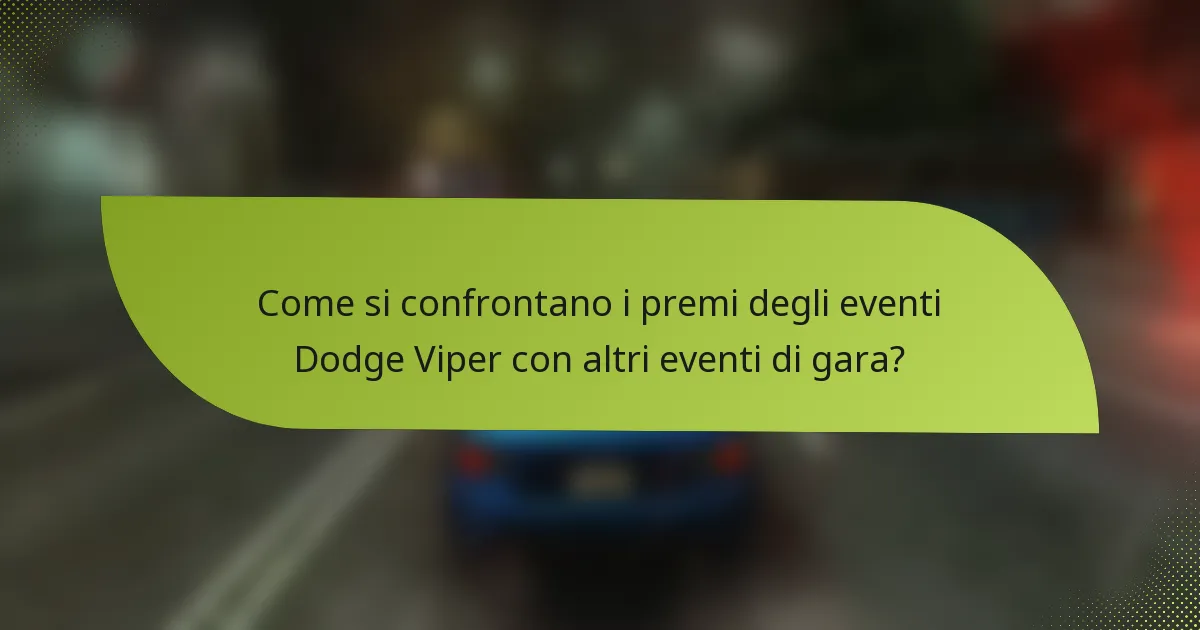 Come si confrontano i premi degli eventi Dodge Viper con altri eventi di gara?