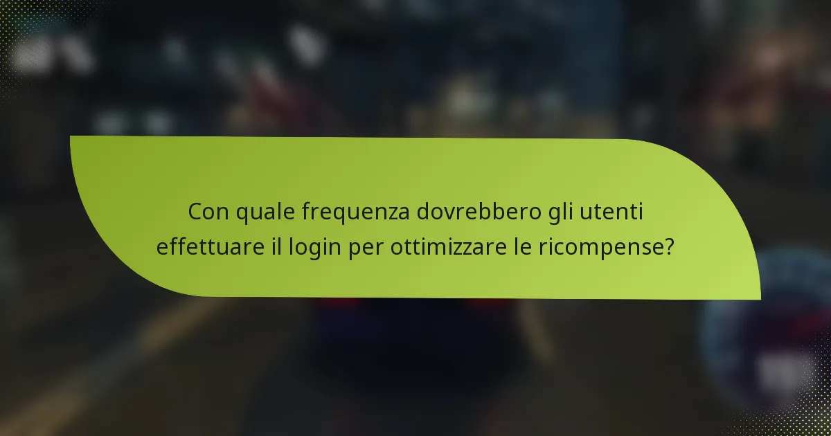 Con quale frequenza dovrebbero gli utenti effettuare il login per ottimizzare le ricompense?