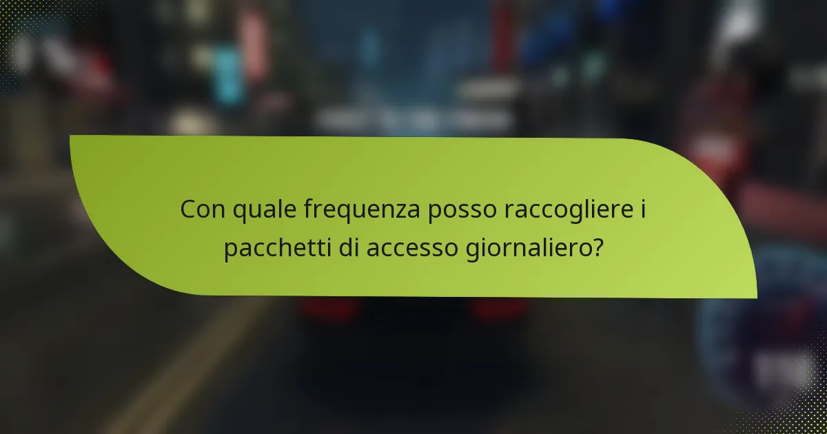 Con quale frequenza posso raccogliere i pacchetti di accesso giornaliero?