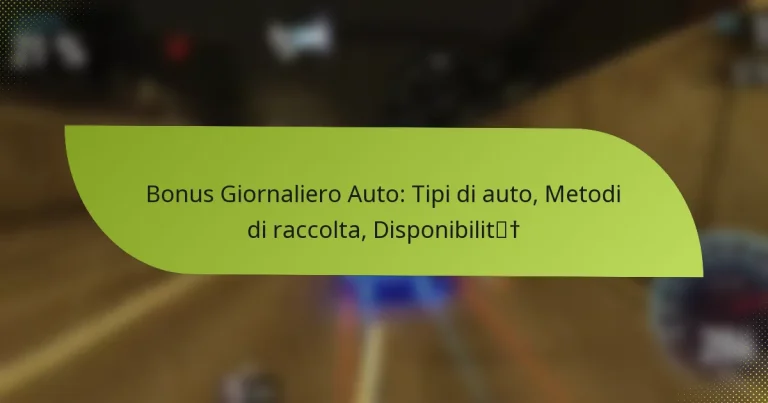 Bonus Giornaliero Auto: Tipi di auto, Metodi di raccolta, Disponibilità
