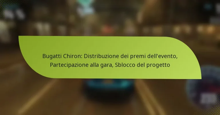 Bugatti Chiron: Distribuzione dei premi dell’evento, Partecipazione alla gara, Sblocco del progetto