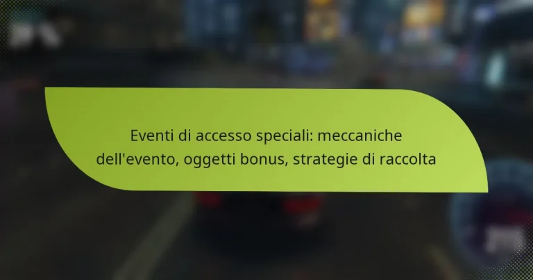 Eventi di accesso speciali: meccaniche dell’evento, oggetti bonus, strategie di raccolta