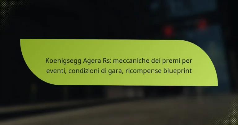 Koenigsegg Agera Rs: meccaniche dei premi per eventi, condizioni di gara, ricompense blueprint