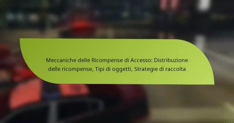 Meccaniche delle Ricompense di Accesso: Distribuzione delle ricompense, Tipi di oggetti, Strategie di raccolta