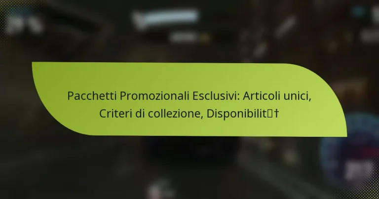 Pacchetti Promozionali Esclusivi: Articoli unici, Criteri di collezione, Disponibilità
