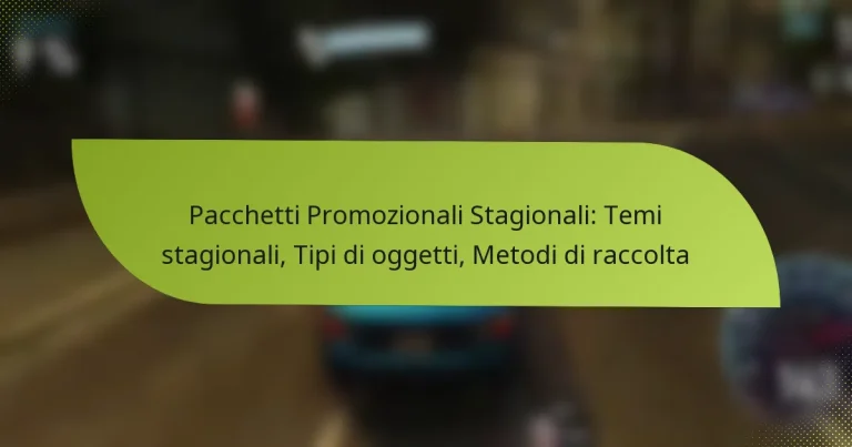 Pacchetti Promozionali Stagionali: Temi stagionali, Tipi di oggetti, Metodi di raccolta