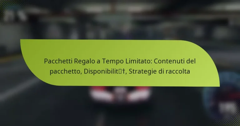 Pacchetti Regalo a Tempo Limitato: Contenuti del pacchetto, Disponibilità, Strategie di raccolta