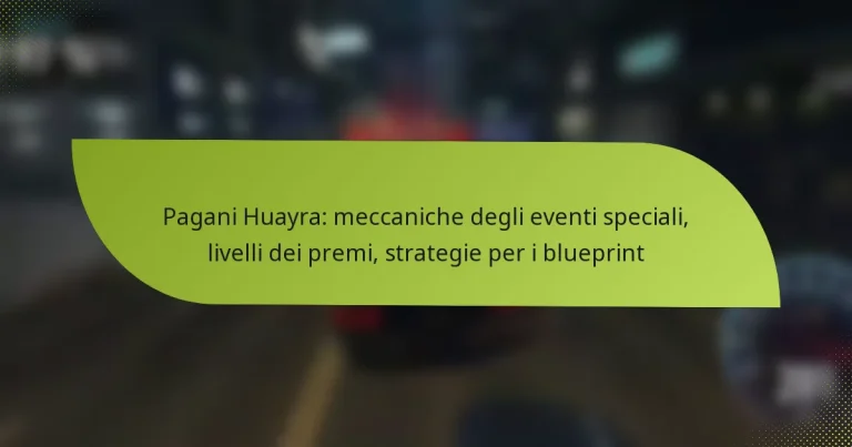 Pagani Huayra: meccaniche degli eventi speciali, livelli dei premi, strategie per i blueprint