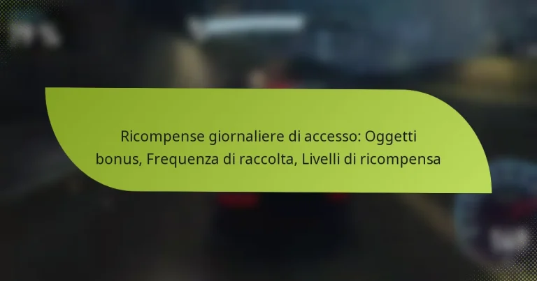 Ricompense giornaliere di accesso: Oggetti bonus, Frequenza di raccolta, Livelli di ricompensa
