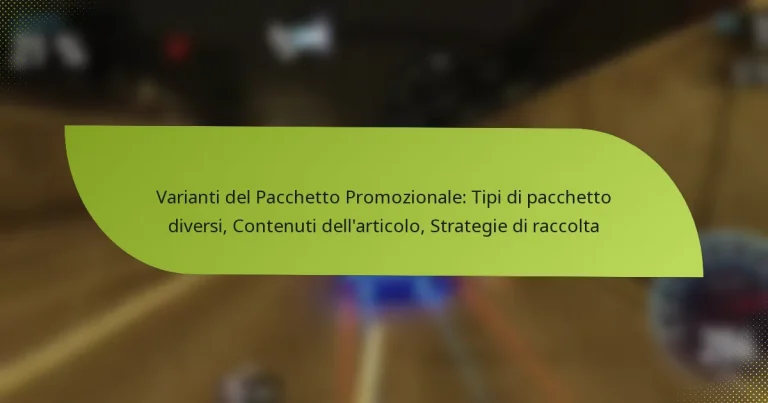 Varianti del Pacchetto Promozionale: Tipi di pacchetto diversi, Contenuti dell’articolo, Strategie di raccolta
