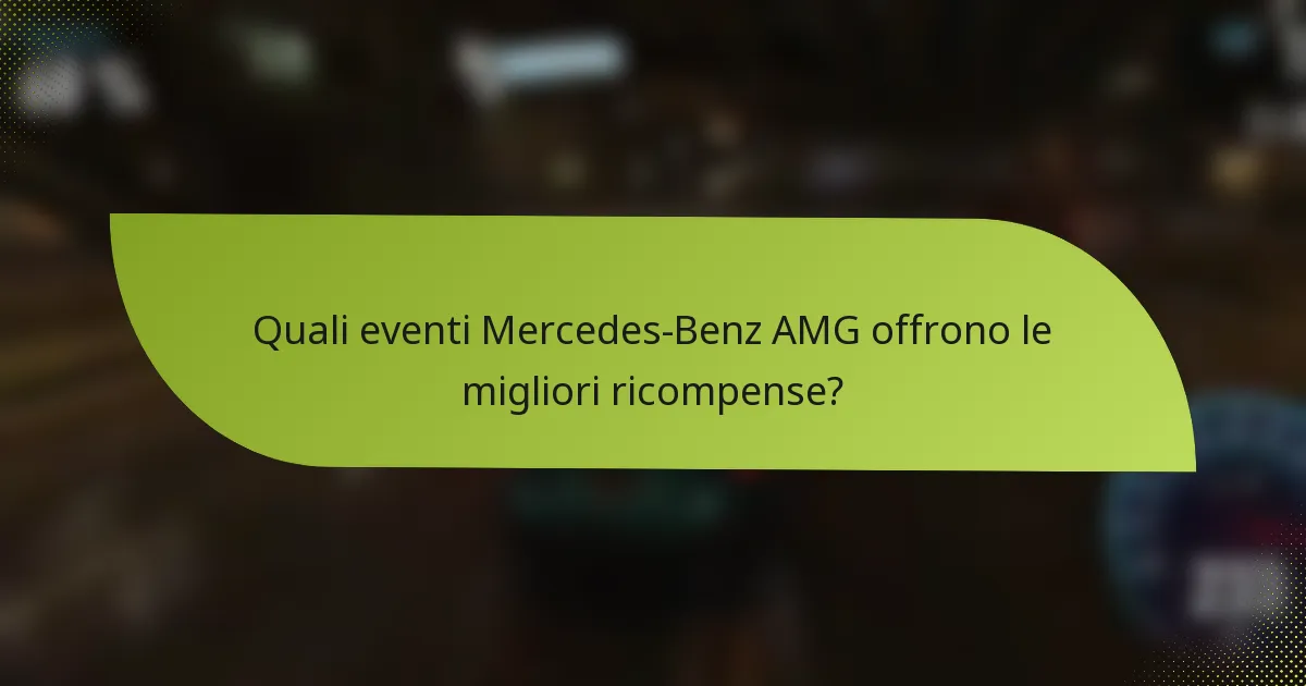Quali eventi Mercedes-Benz AMG offrono le migliori ricompense?