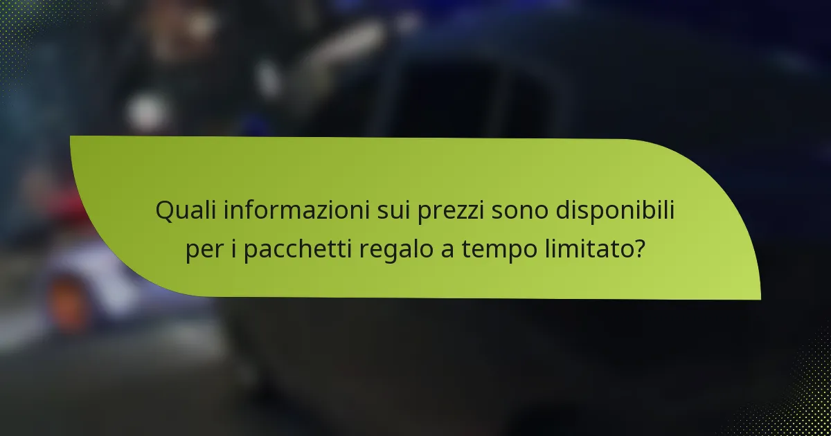 Quali informazioni sui prezzi sono disponibili per i pacchetti regalo a tempo limitato?