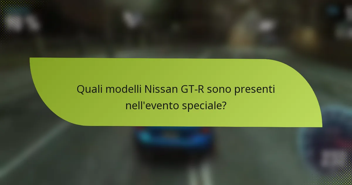 Quali modelli Nissan GT-R sono presenti nell'evento speciale?