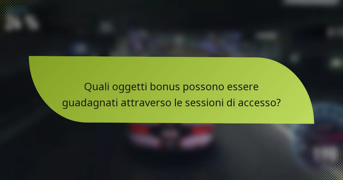 Quali oggetti bonus possono essere guadagnati attraverso le sessioni di accesso?