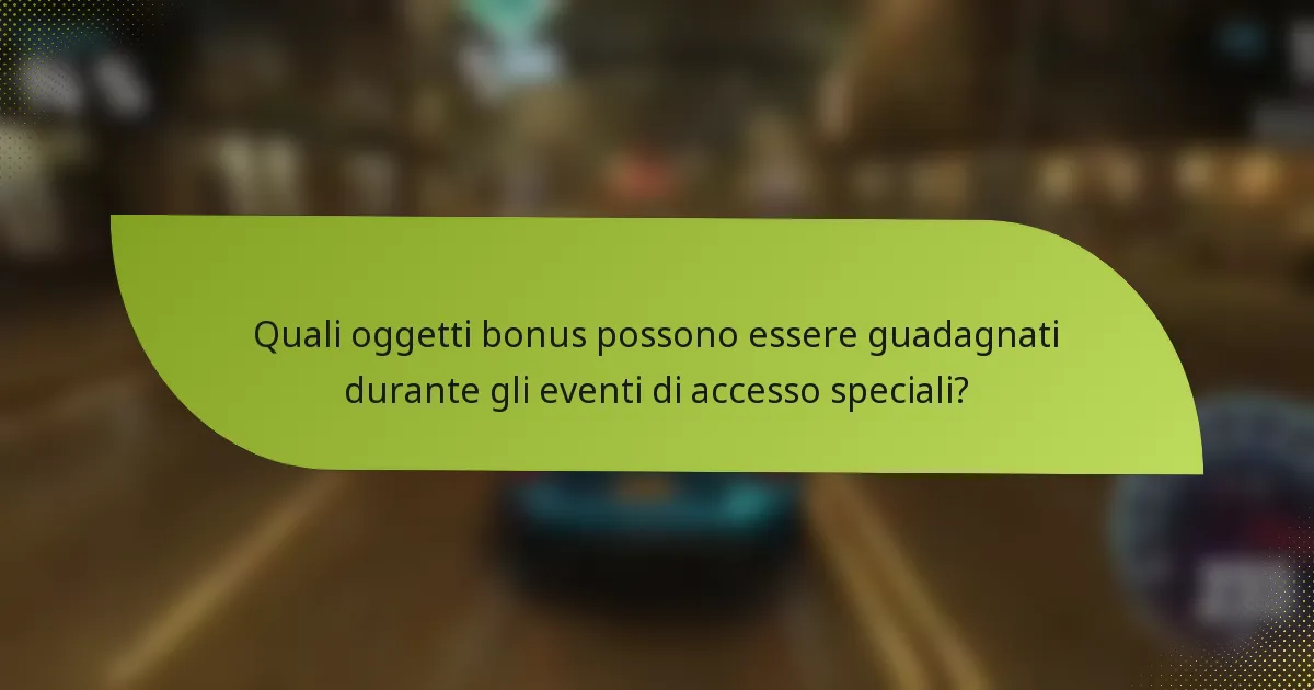 Quali oggetti bonus possono essere guadagnati durante gli eventi di accesso speciali?