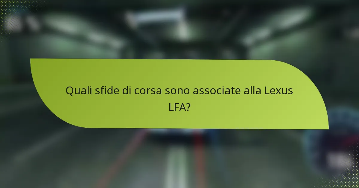 Quali sfide di corsa sono associate alla Lexus LFA?