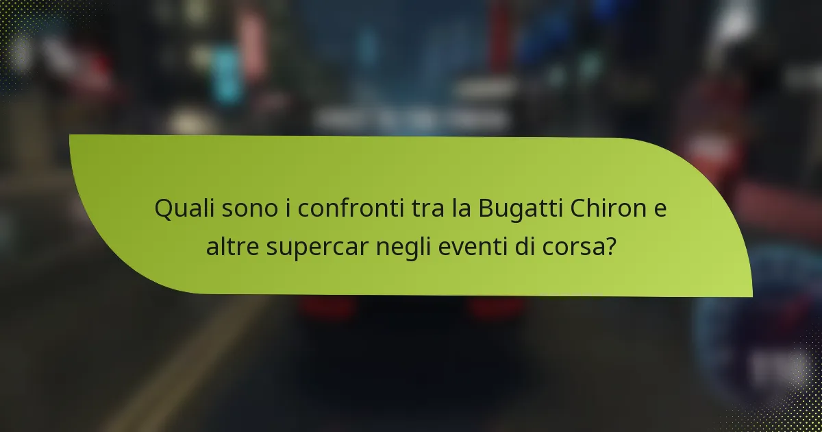 Quali sono i confronti tra la Bugatti Chiron e altre supercar negli eventi di corsa?