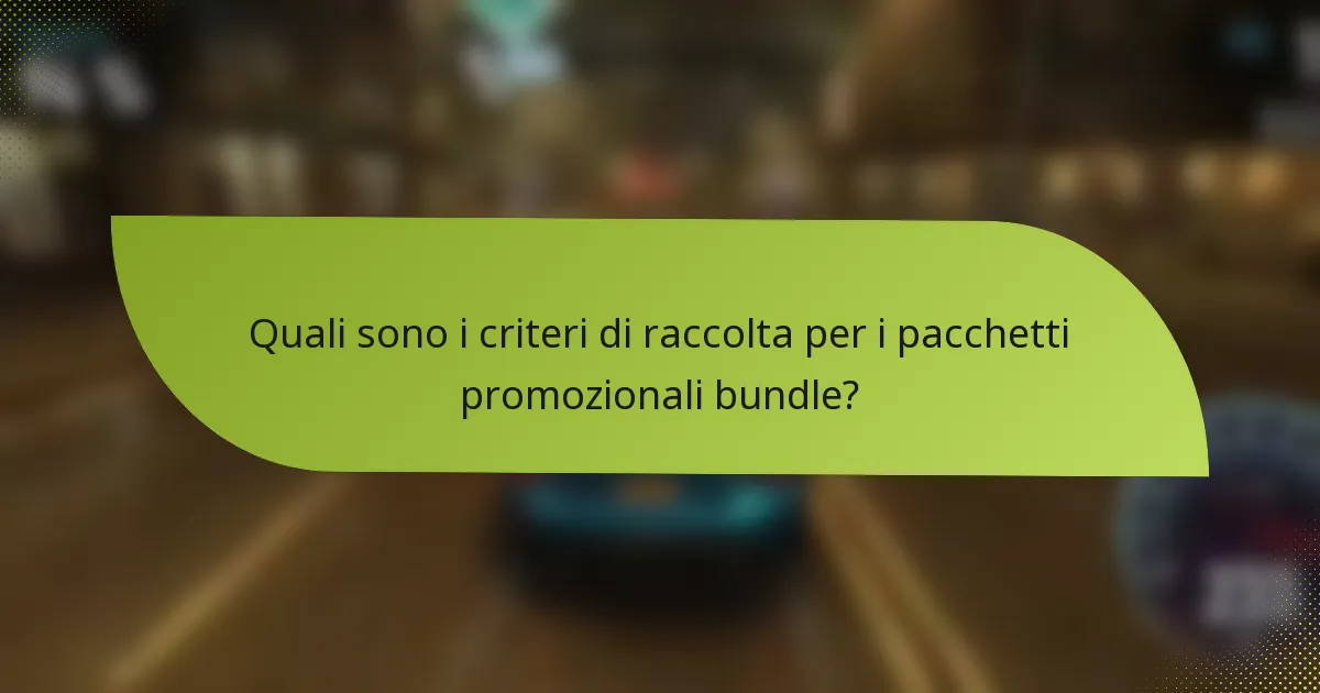 Quali sono i criteri di raccolta per i pacchetti promozionali bundle?