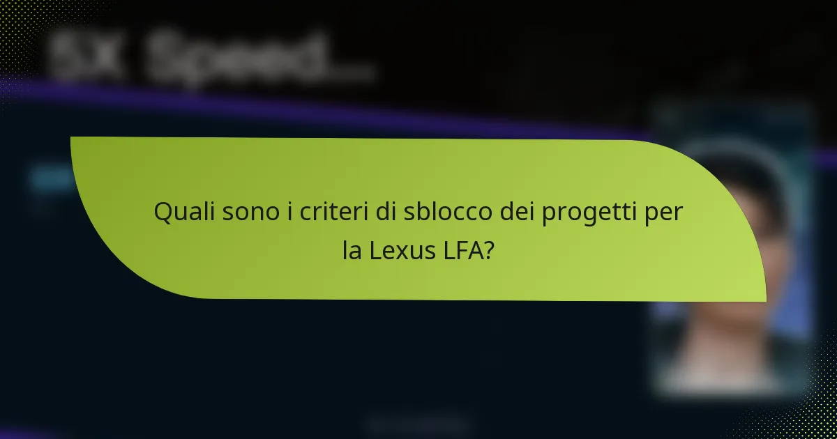 Quali sono i criteri di sblocco dei progetti per la Lexus LFA?
