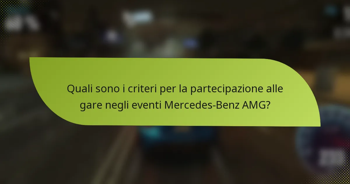 Quali sono i criteri per la partecipazione alle gare negli eventi Mercedes-Benz AMG?