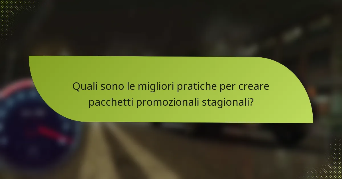Quali sono le migliori pratiche per creare pacchetti promozionali stagionali?