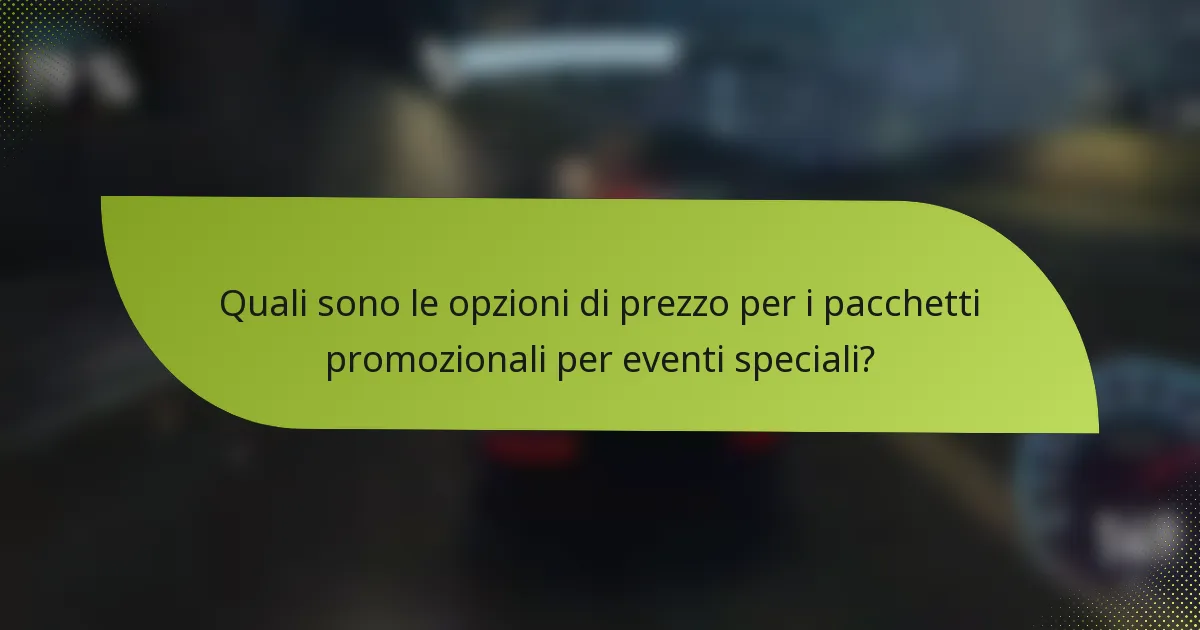 Quali sono le opzioni di prezzo per i pacchetti promozionali per eventi speciali?