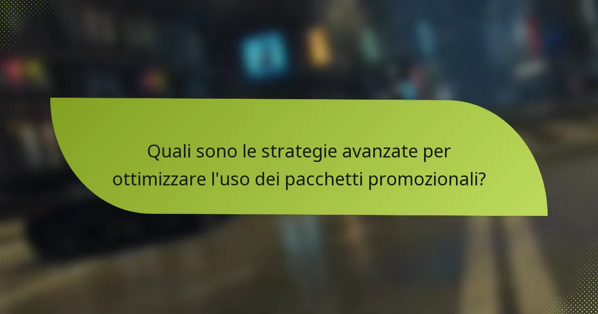 Quali sono le strategie avanzate per ottimizzare l'uso dei pacchetti promozionali?