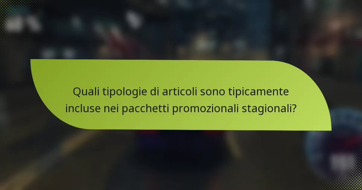 Quali tipologie di articoli sono tipicamente incluse nei pacchetti promozionali stagionali?
