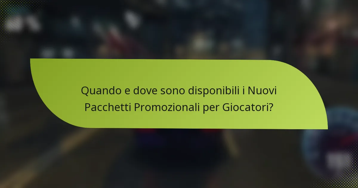 Quando e dove sono disponibili i Nuovi Pacchetti Promozionali per Giocatori?