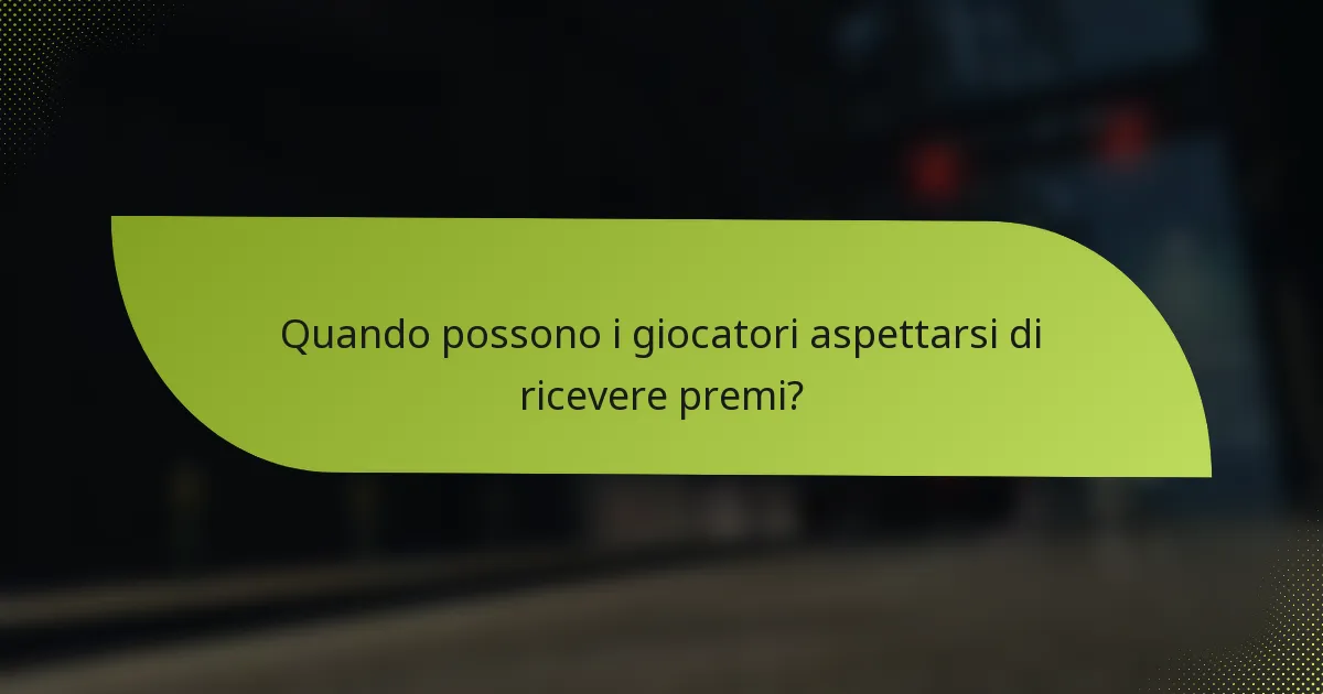 Quando possono i giocatori aspettarsi di ricevere premi?