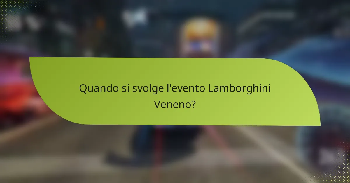 Quando si svolge l'evento Lamborghini Veneno?